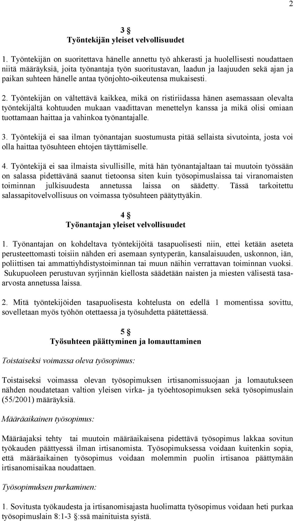 antaa työnjohto-oikeutensa mukaisesti. 2.