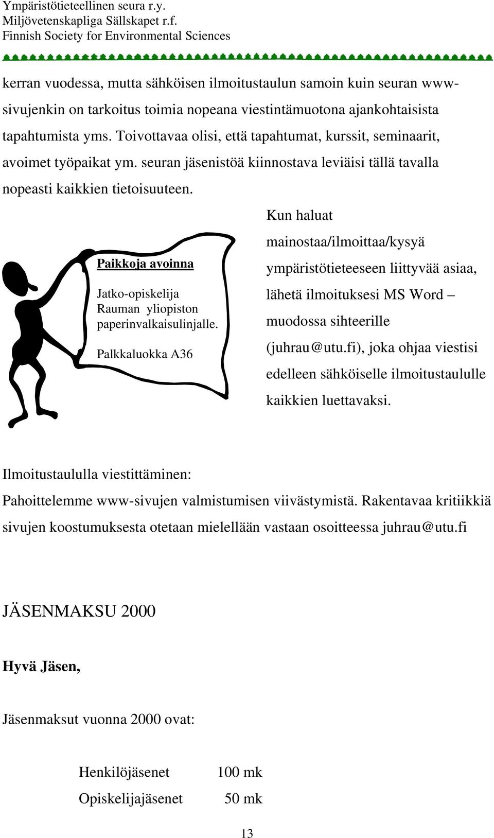 Paikkoja avoinna Jatko-opiskelija Rauman yliopiston paperinvalkaisulinjalle.