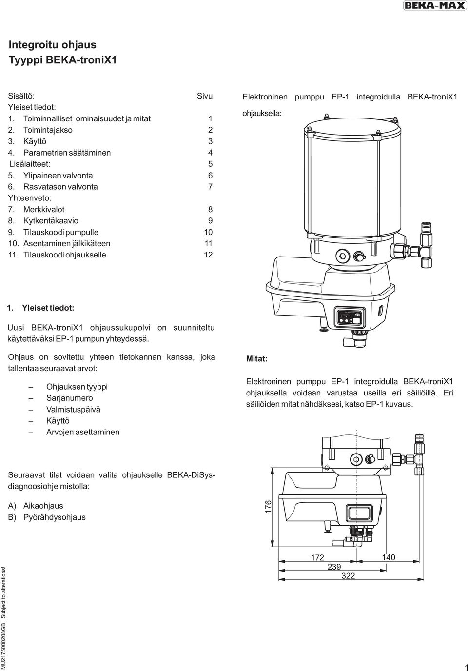 Tilauskoodi ohjaukselle 12 Elektroninen pumppu EP-1 integroidulla BEKA-troniX1 ohjauksella: 1. Yleiset tiedot: Uusi BEKA-troniX1 ohjaussukupolvi on suunniteltu käytettäväksi EP-1 pumpun yhteydessä.