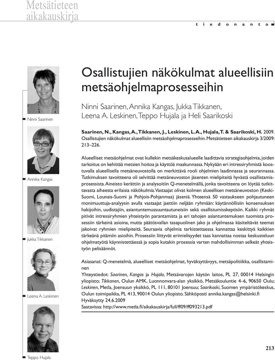 Metsätieteen aikakauskirja 3/2009: 213 226. Annika Kangas Jukka Tikkanen Leena A.