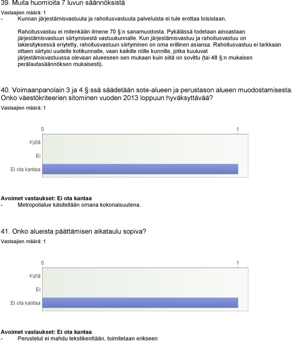 Kun järjestämisvastuu ja rahoitusvastuu on lakiesityksessä eriytetty, rahoitusvastuun siirtyminen on oma erillinen asiansa.