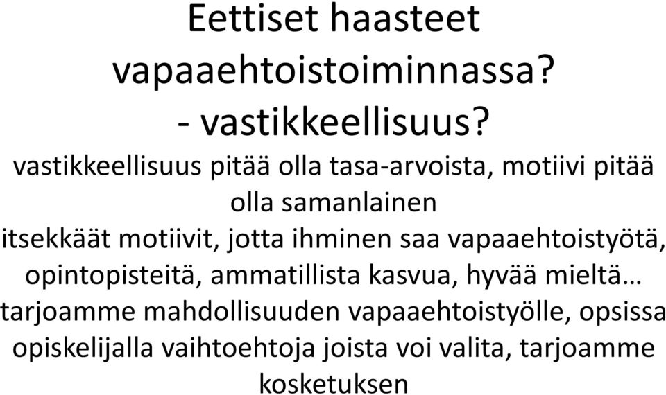 motiivit, jotta ihminen saa vapaaehtoistyötä, opintopisteitä, ammatillista kasvua, hyvää