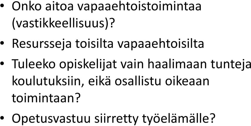 opiskelijat vain haalimaan tunteja koulutuksiin, eikä