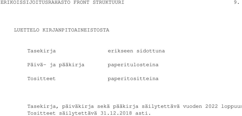 Tositteet erikseen sidottuna paperitulosteina paperitositteina