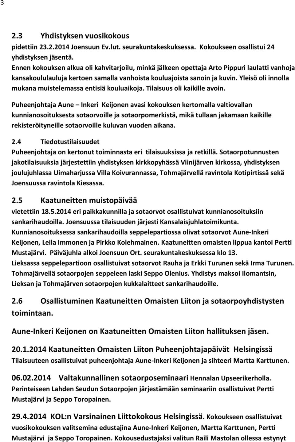 Yleisö oli innolla mukana muistelemassa entisiä kouluaikoja. Tilaisuus oli kaikille avoin.