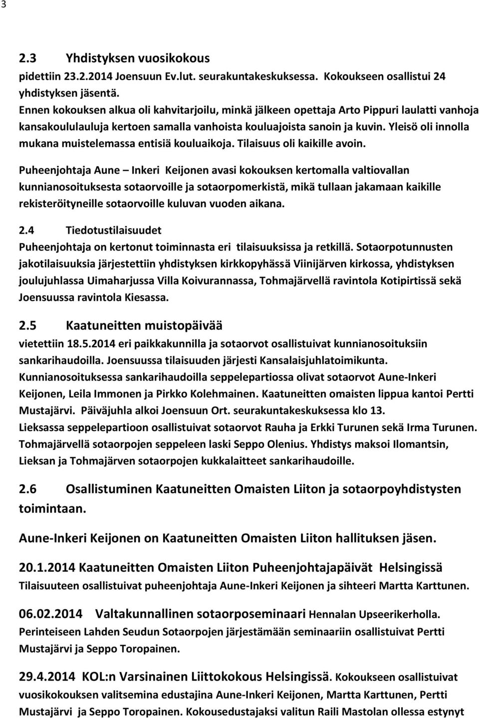 Yleisö oli innolla mukana muistelemassa entisiä kouluaikoja. Tilaisuus oli kaikille avoin.