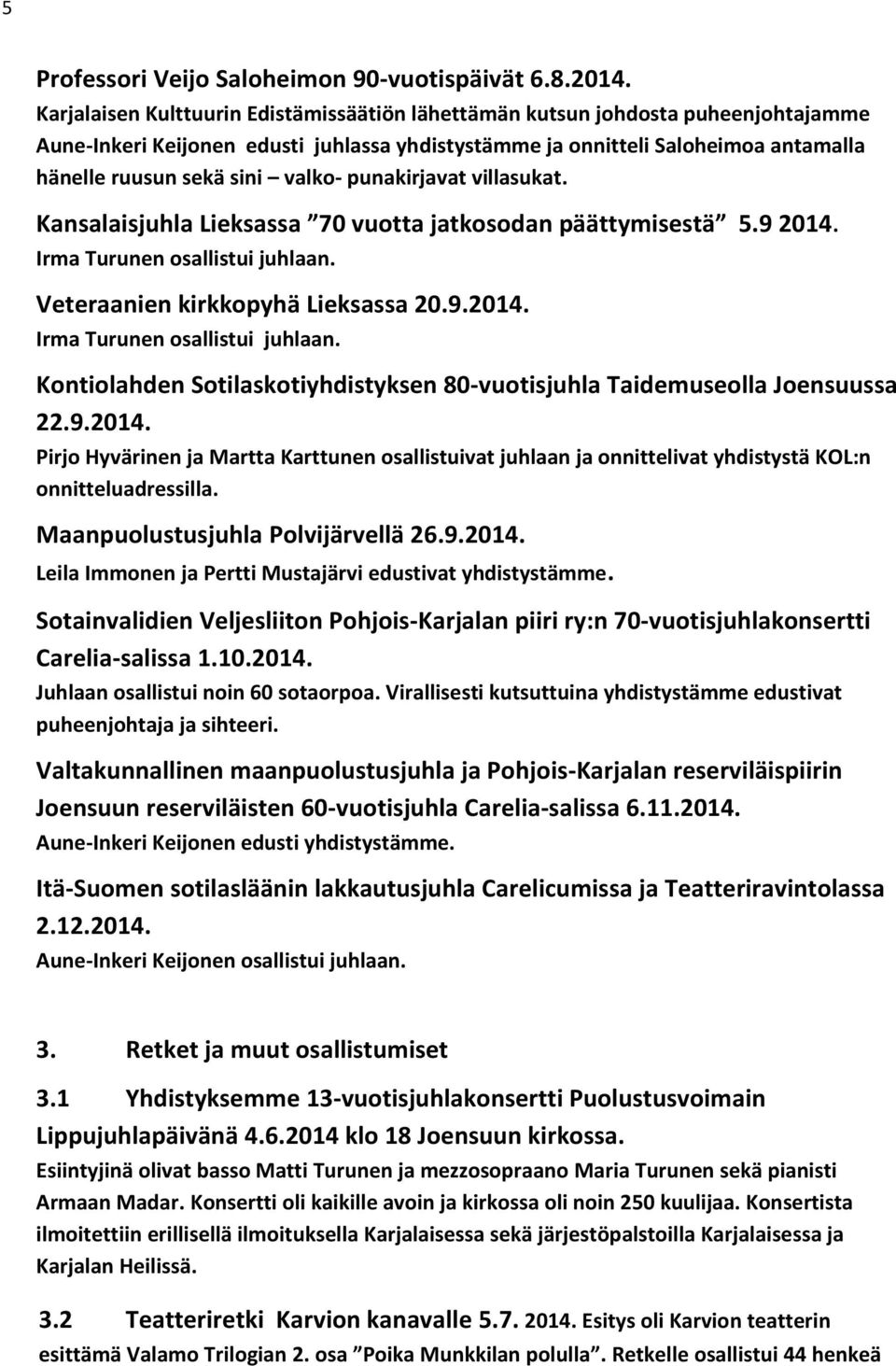 valko- punakirjavat villasukat. Kansalaisjuhla Lieksassa 70 vuotta jatkosodan päättymisestä 5.9 2014. Irma Turunen osallistui juhlaan.