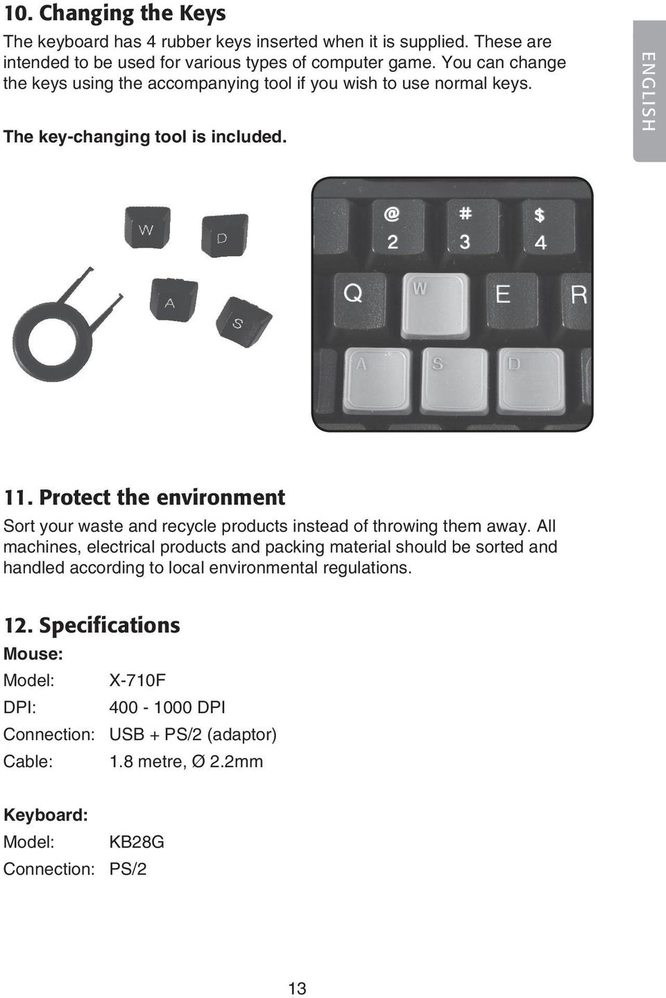 Protect the environment Sort your waste and recycle products instead of throwing them away.