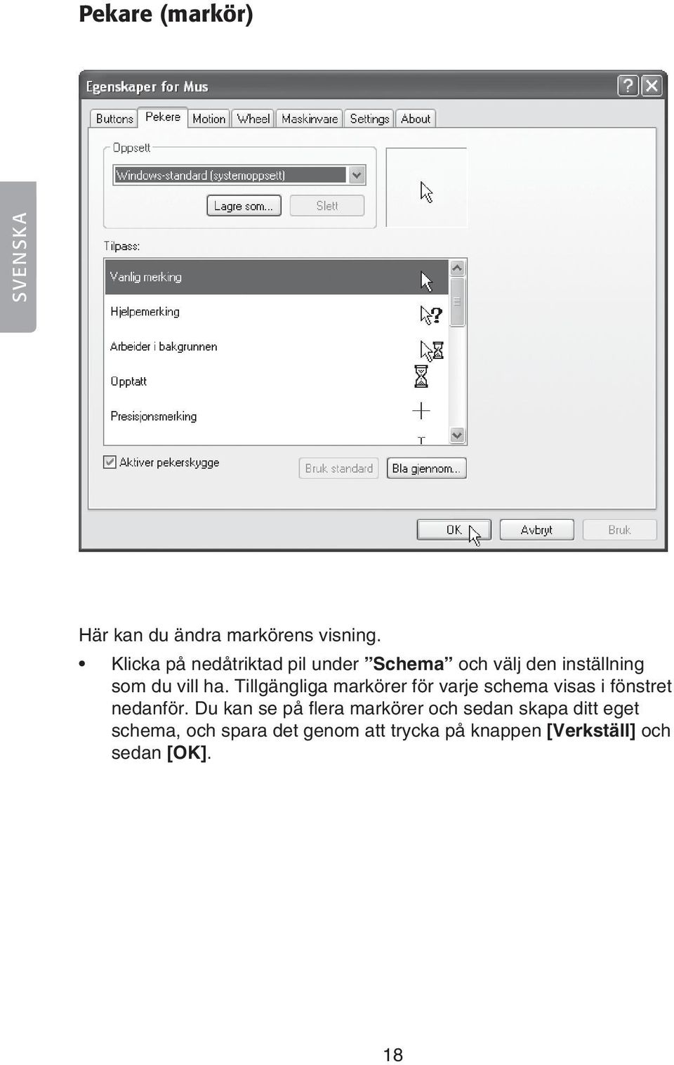 Tillgängliga markörer för varje schema visas i fönstret nedanför.