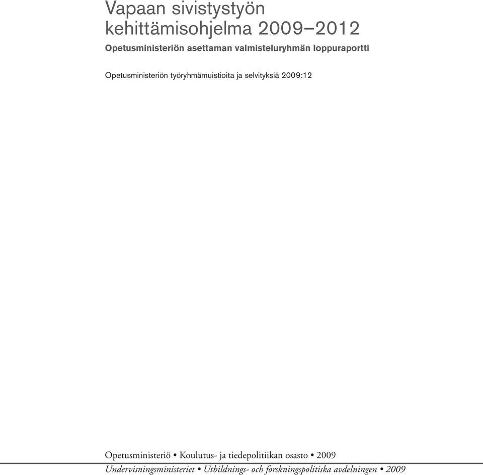 selvityksiä 2009:12 Opetusministeriö Koulutus- ja tiedepolitiikan osasto