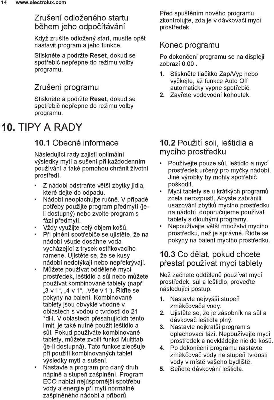 1 Obecné informace Následující rady zajistí optimální výsledky mytí a sušení při každodenním používání a také pomohou chránit životní prostředí.