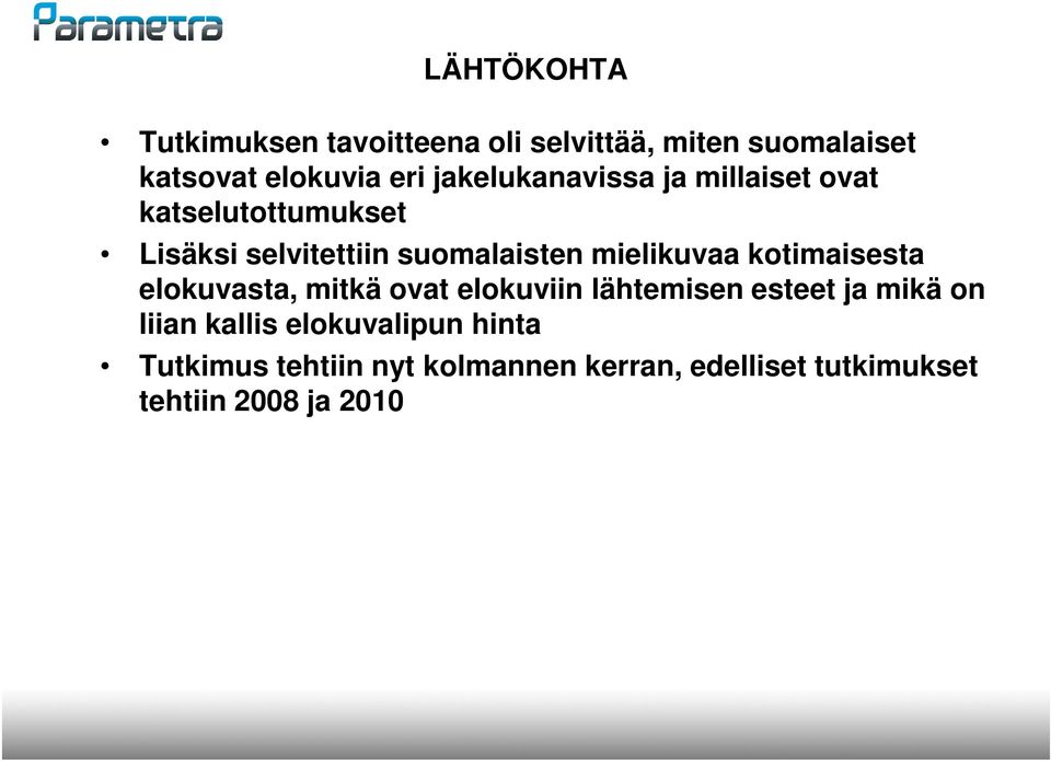 ovat elokuviin lähtemisen esteet ja mikä on liian kallis elokuvalipun hinta Tutkimus tehtiin nyt kolmannen