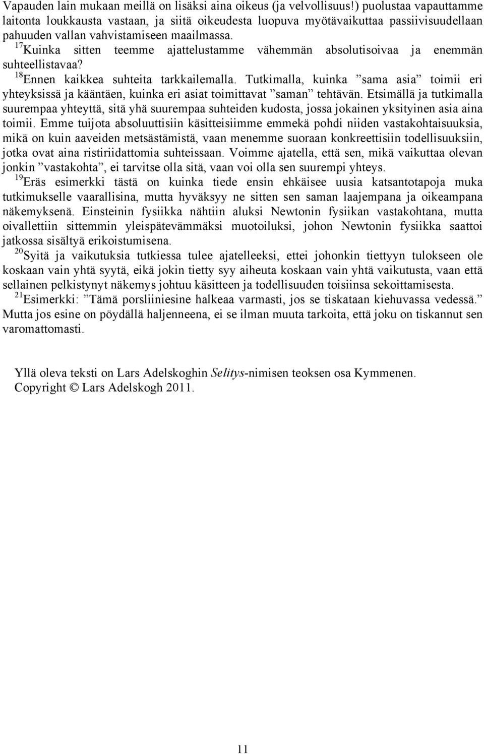 7 Kuinka sitten teemme ajattelustamme vähemmän absolutisoivaa ja enemmän suhteellistavaa? 8 Ennen kaikkea suhteita tarkkailemalla.