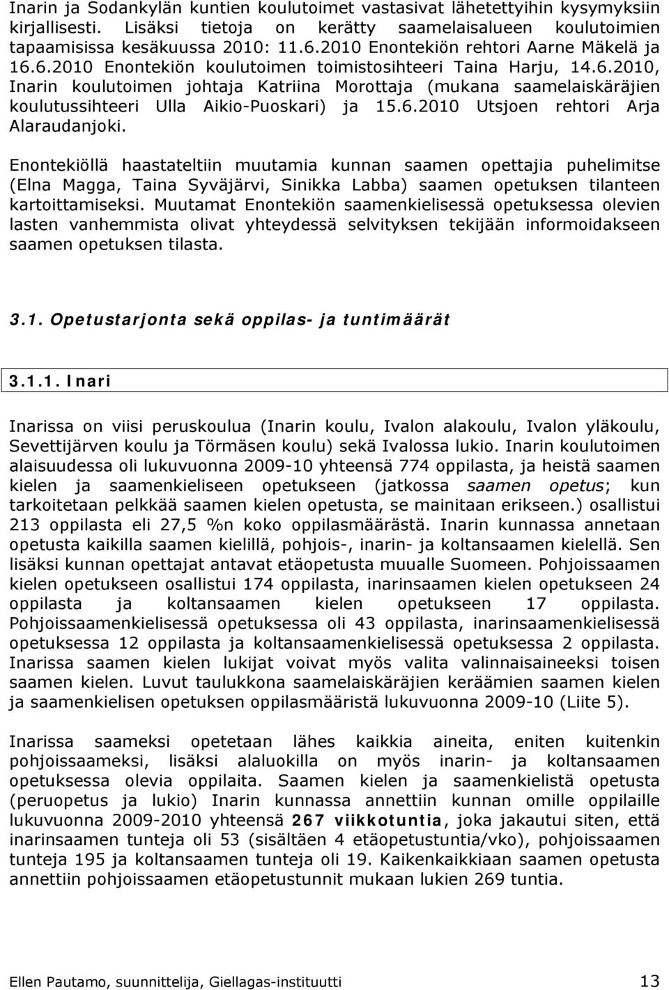 6.2010 Utsjoen rehtori Arja Alaraudanjoki.