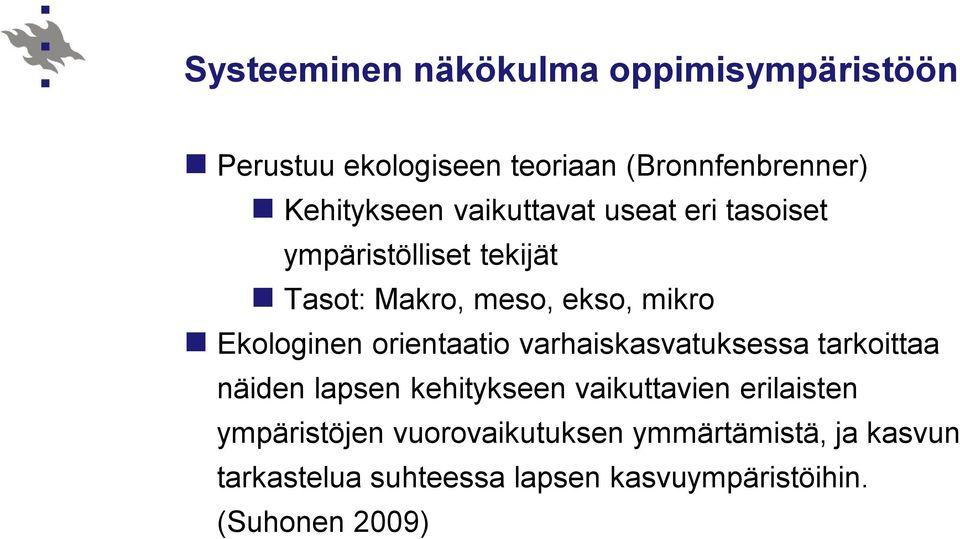 orientaatio varhaiskasvatuksessa tarkoittaa näiden lapsen kehitykseen vaikuttavien erilaisten