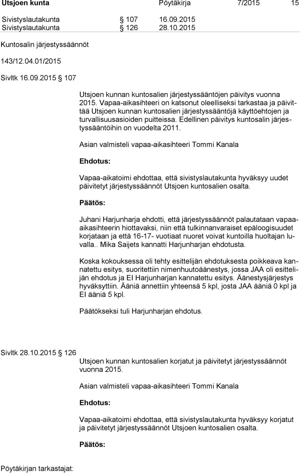 Edellinen päivitys kuntosalin järjestyssääntöihin on vuodelta 2011.