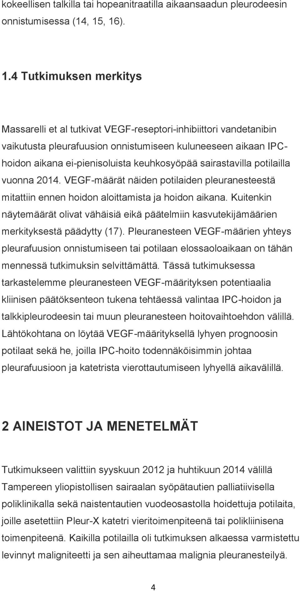 keuhkosyöpää sairastavilla potilailla vuonna 2014. VEGF-määrät näiden potilaiden pleuranesteestä mitattiin ennen hoidon aloittamista ja hoidon aikana.