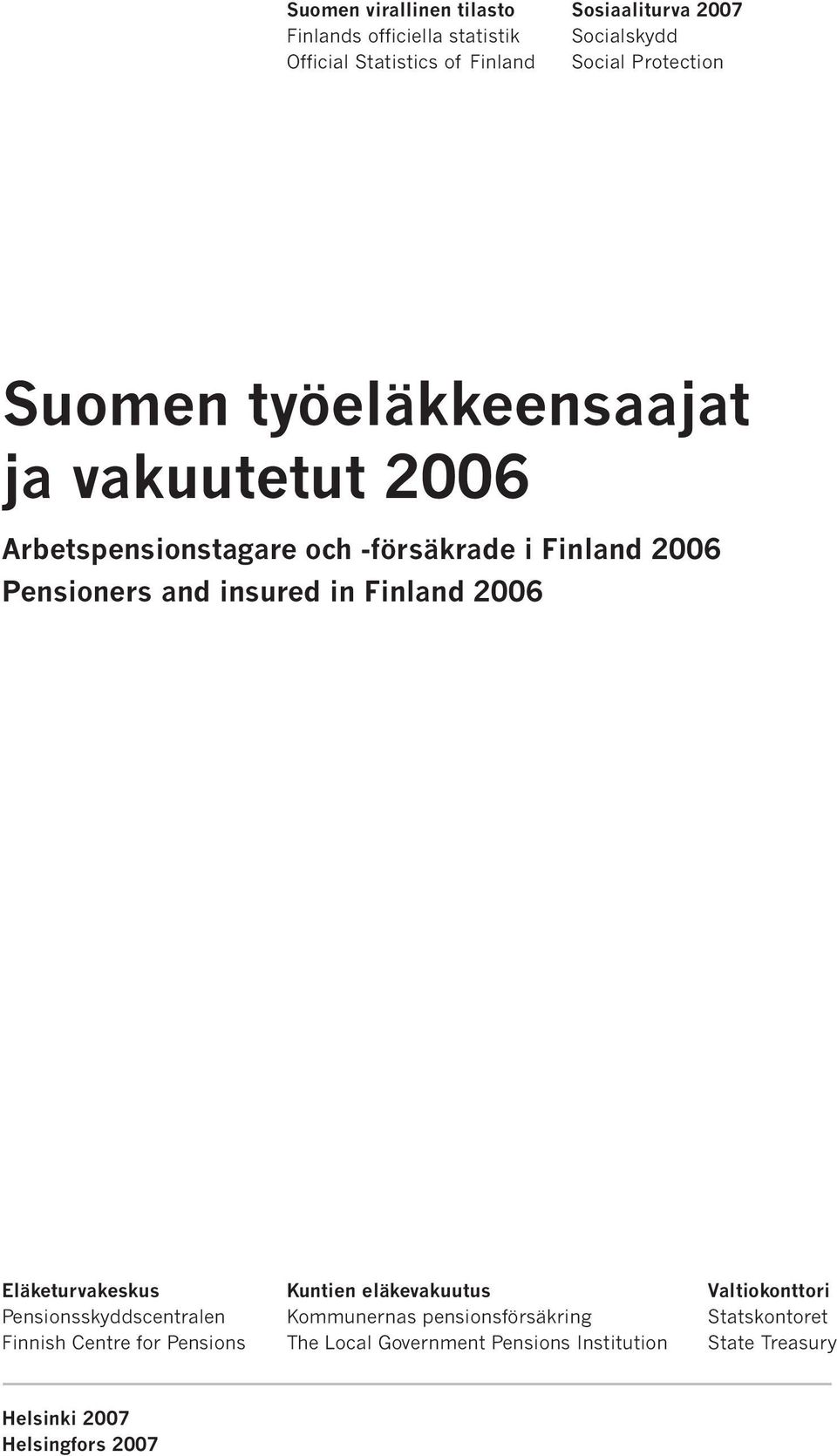 insured in Finland 2006 Eläketurvakeskus Kuntien eläkevakuutus Valtiokonttori Pensionsskyddscentralen Kommunernas