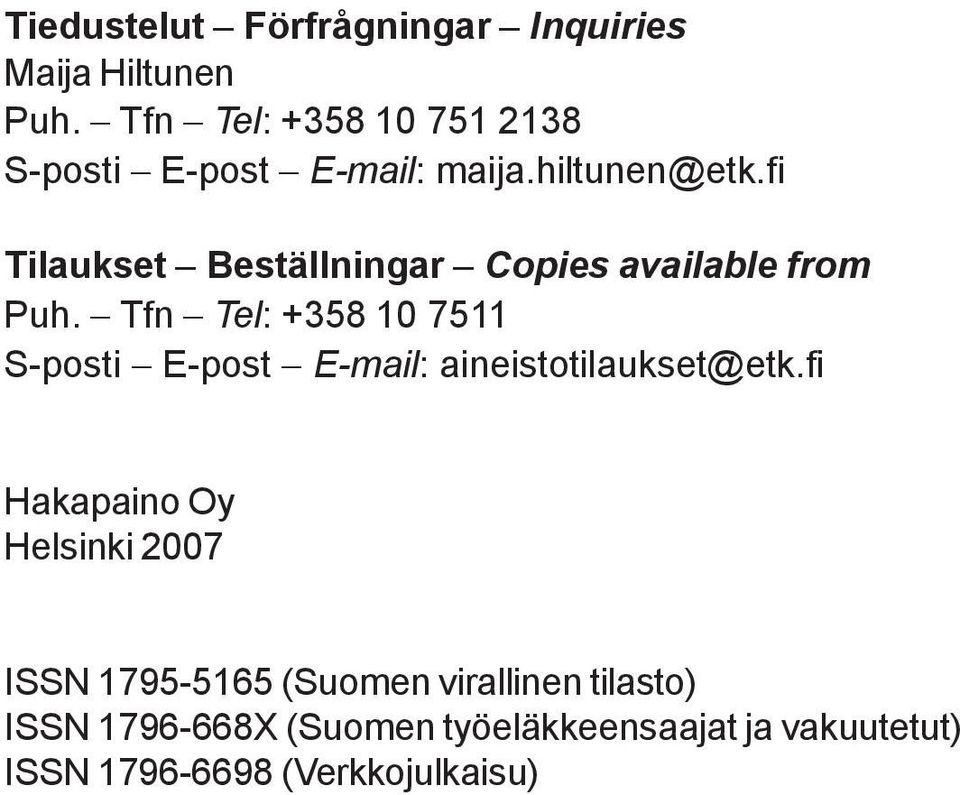 fi Tilaukset Beställningar Copies available from Puh.