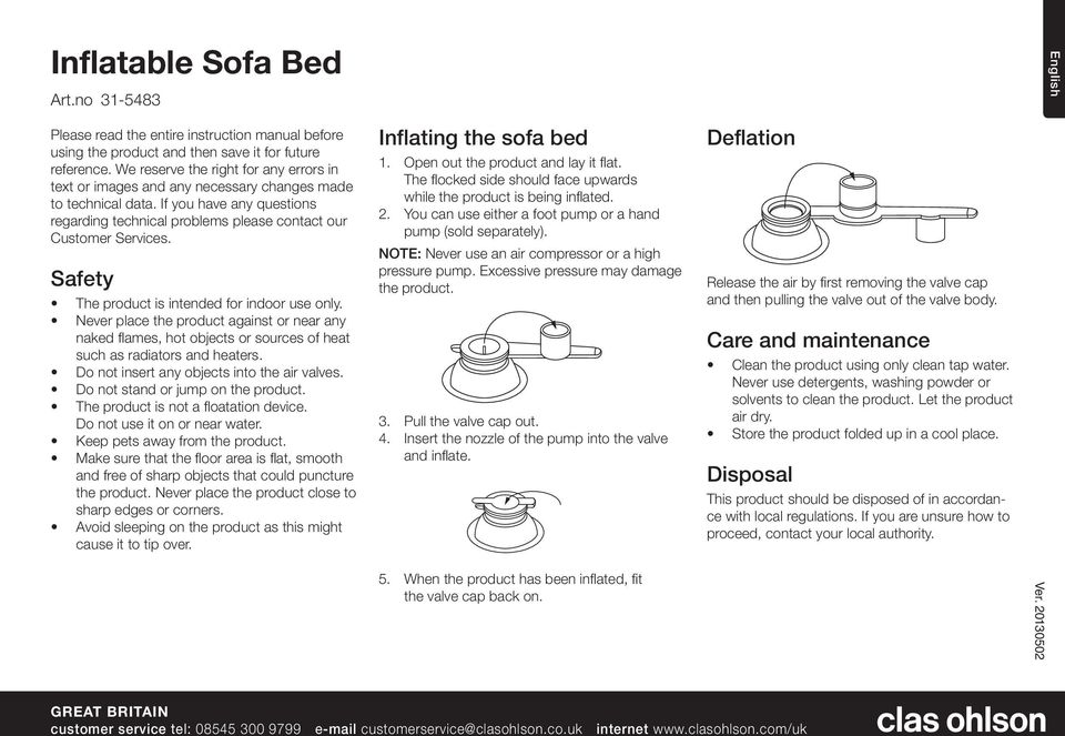 Safety The product is intended for indoor use only. Never place the product against or near any naked flames, hot objects or sources of heat such as radiators and heaters.