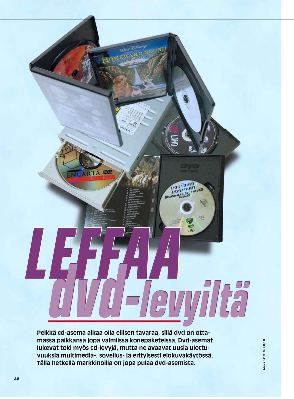 Dvd-asemat lukevat toki myös cd-levyjä, mutta ne avaavat uusia ulottuvuuksia