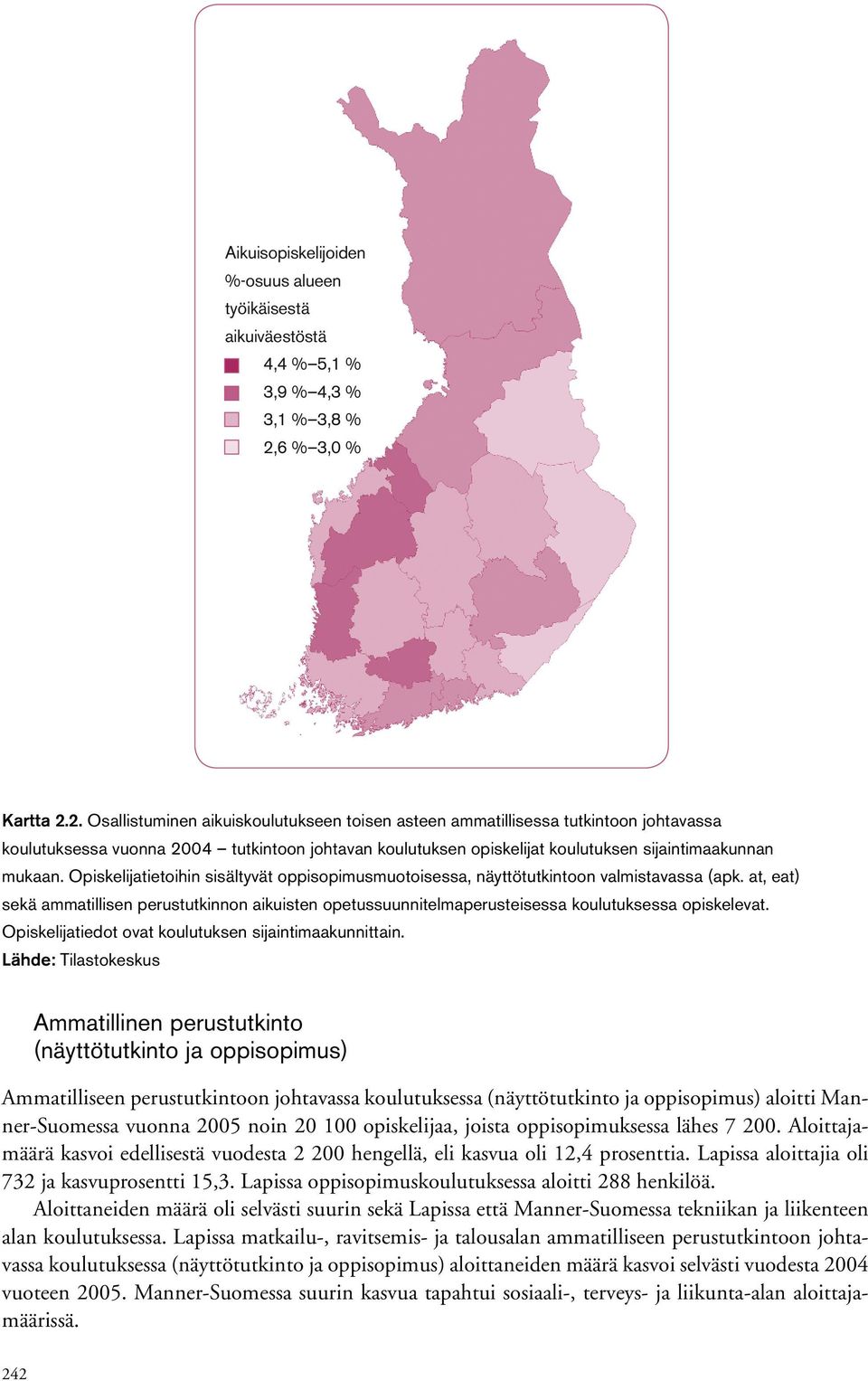 2. Osallistuminen aikuiskoulutukseen toisen asteen ammatillisessa tutkintoon johtavassa koulutuksessa vuonna 24 tutkintoon johtavan koulutuksen opiskelijat koulutuksen sijaintimaakunnan mukaan.