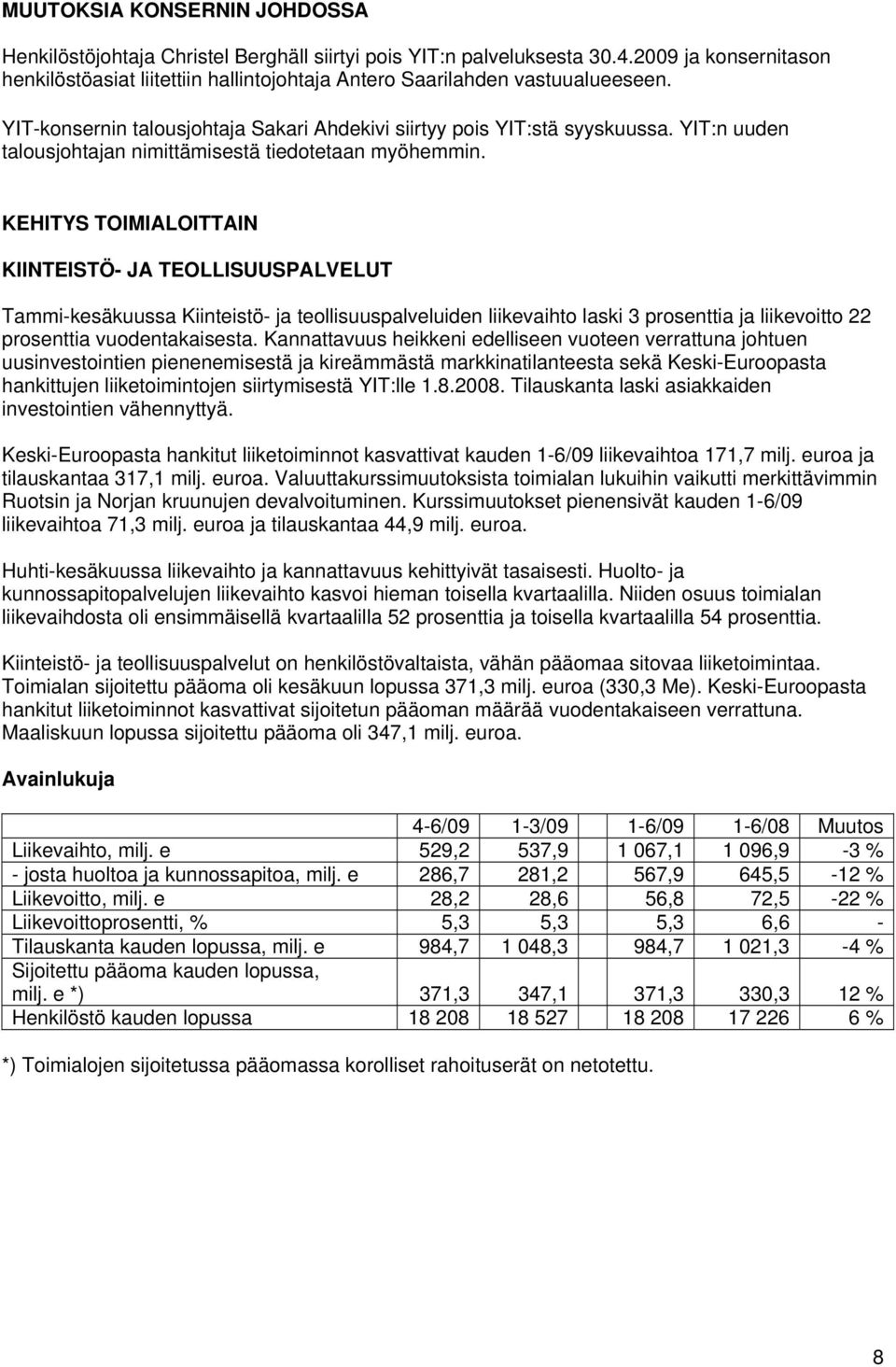 YIT:n uuden talousjohtajan nimittämisestä tiedotetaan myöhemmin.