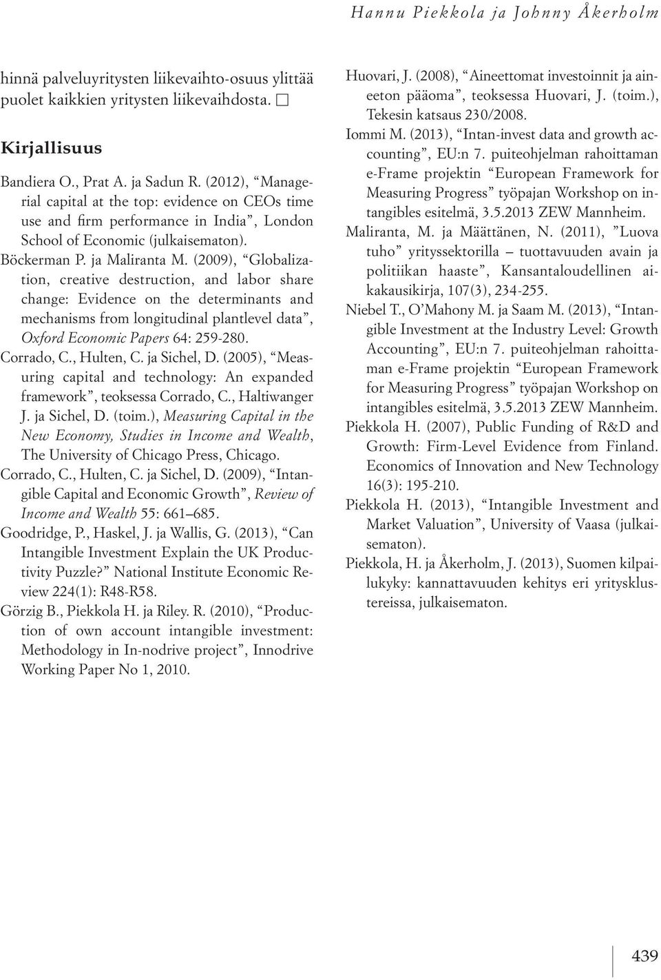 (2009), Globalization, creative destruction, and labor share change: Evidence on the determinants and mechanisms from longitudinal plantlevel data, Oxford Economic Papers 64: 259-280. Corrado, C.