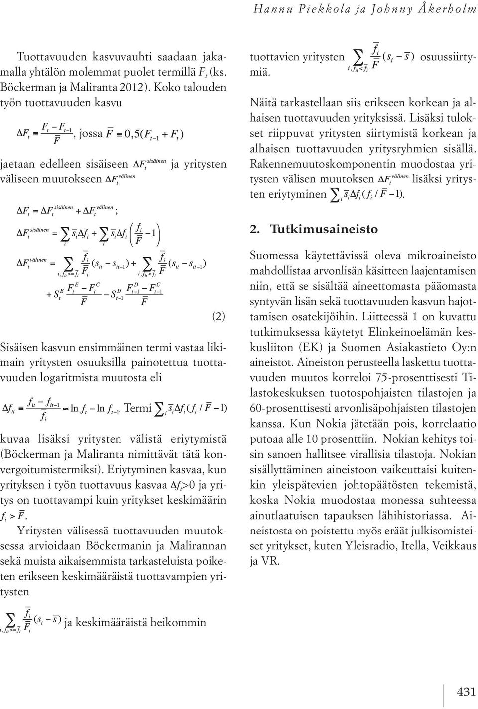 kuvaa lisäksi yritysten välistä eriytymistä (Böckerman ja Maliranta nimittävät tätä konvergoitumistermiksi).