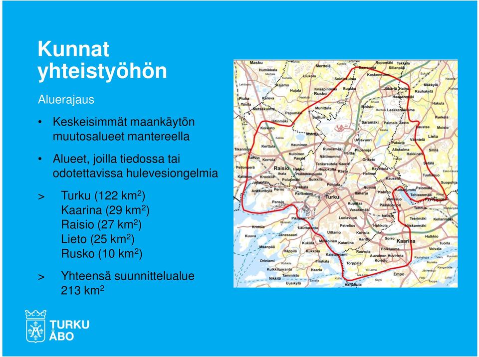hulevesiongelmia > Turku (122 km 2 ) Kaarina (29 km 2 ) Raisio (27