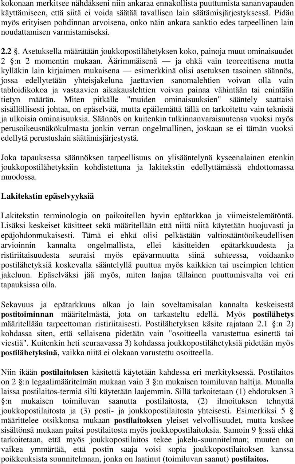 2. Asetuksella määrätään joukkopostilähetyksen koko, painoja muut ominaisuudet 2 :n 2 momentin mukaan.