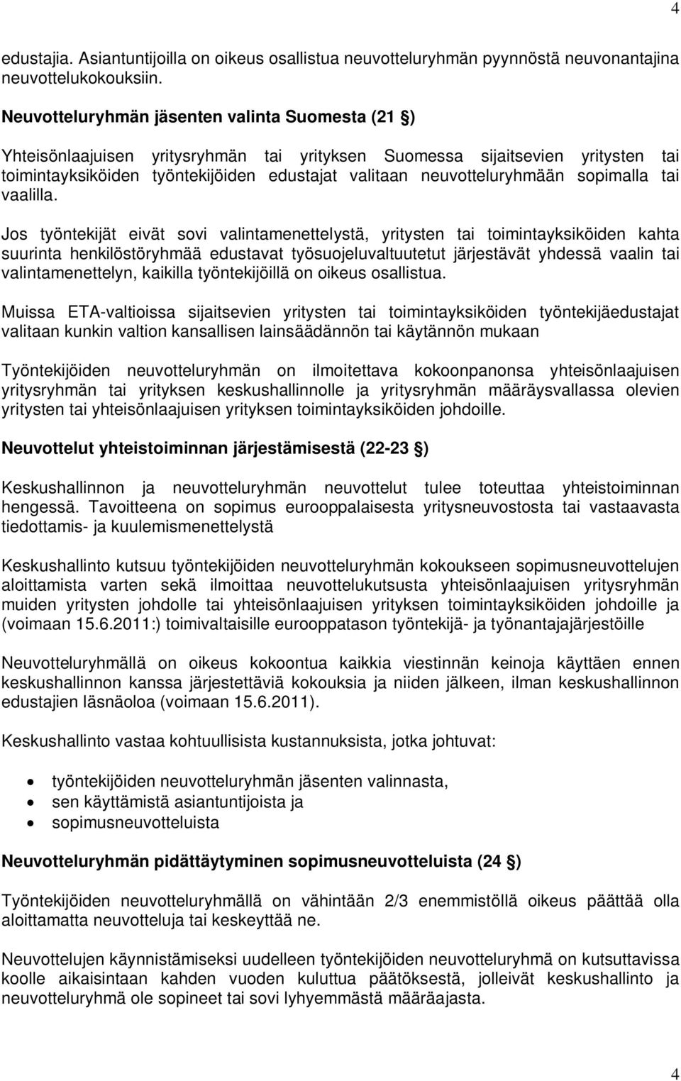 neuvotteluryhmään sopimalla tai vaalilla.