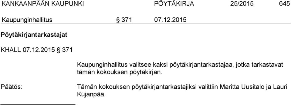 2015 371 Kaupunginhallitus valitsee kaksi pöytäkirjantarkastajaa, jotka