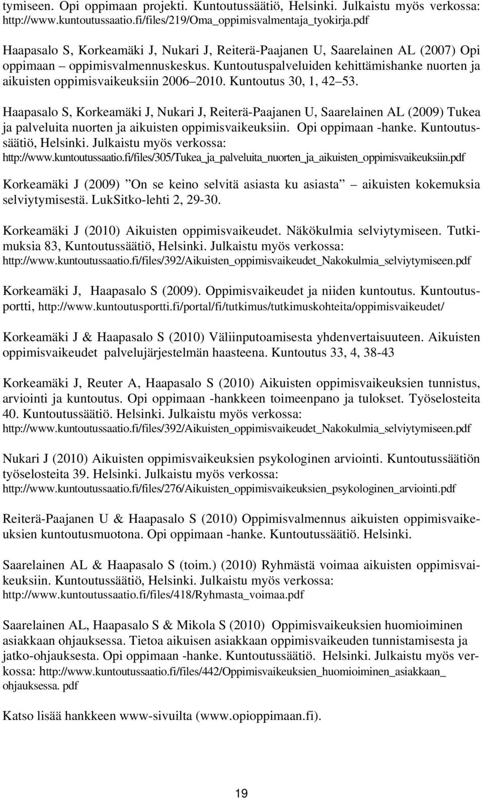 Kuntoutuspalveluiden kehittämishanke nuorten ja aikuisten oppimisvaikeuksiin 2006 2010. Kuntoutus 30, 1, 42 53.