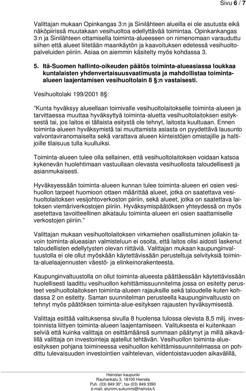 Asiaa on aiemmin käsitelty myös kohdassa 3. 5.