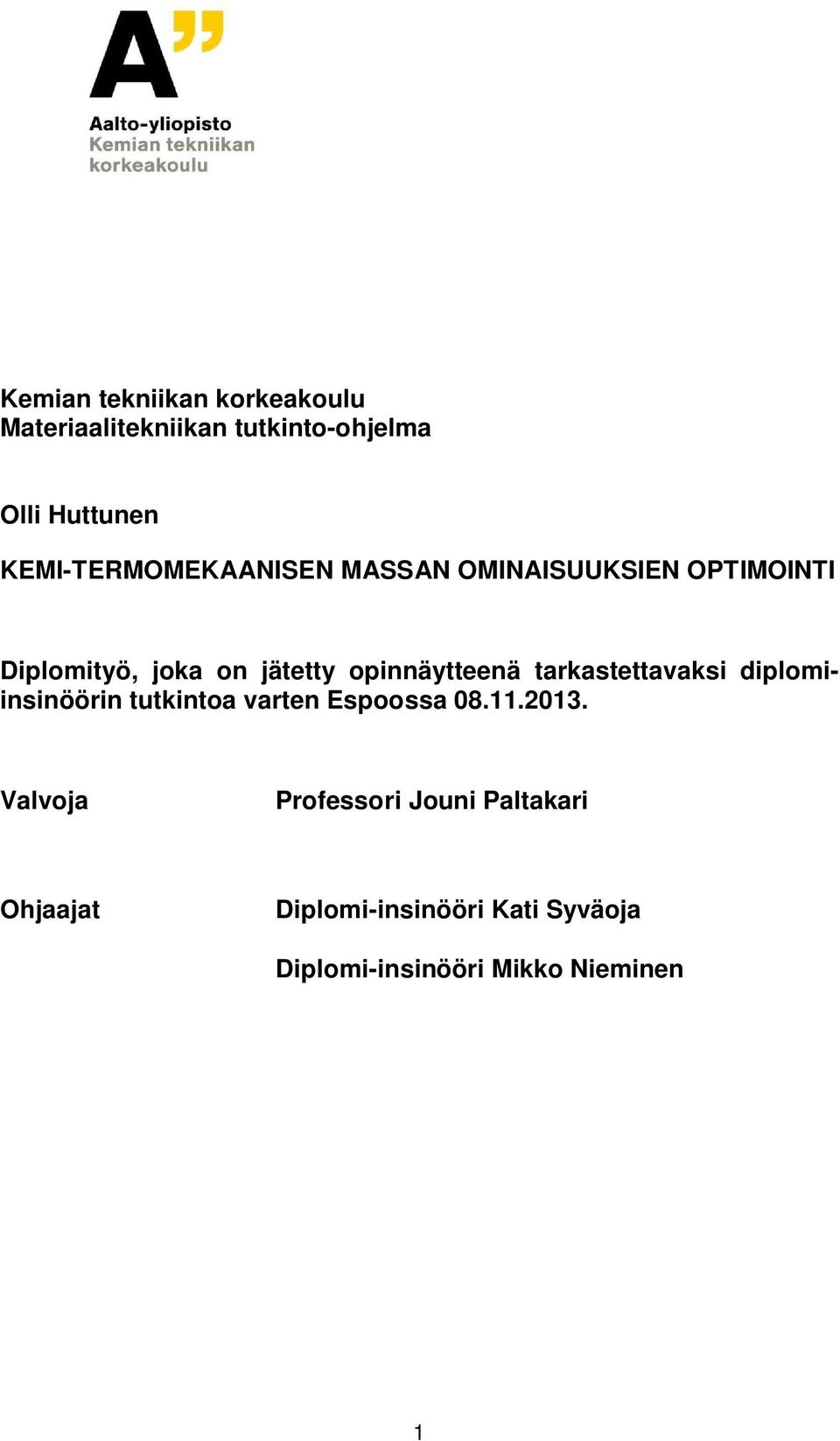opinnäytteenä tarkastettavaksi diplomiinsinöörin tutkintoa varten Espoossa 08.11.2013.