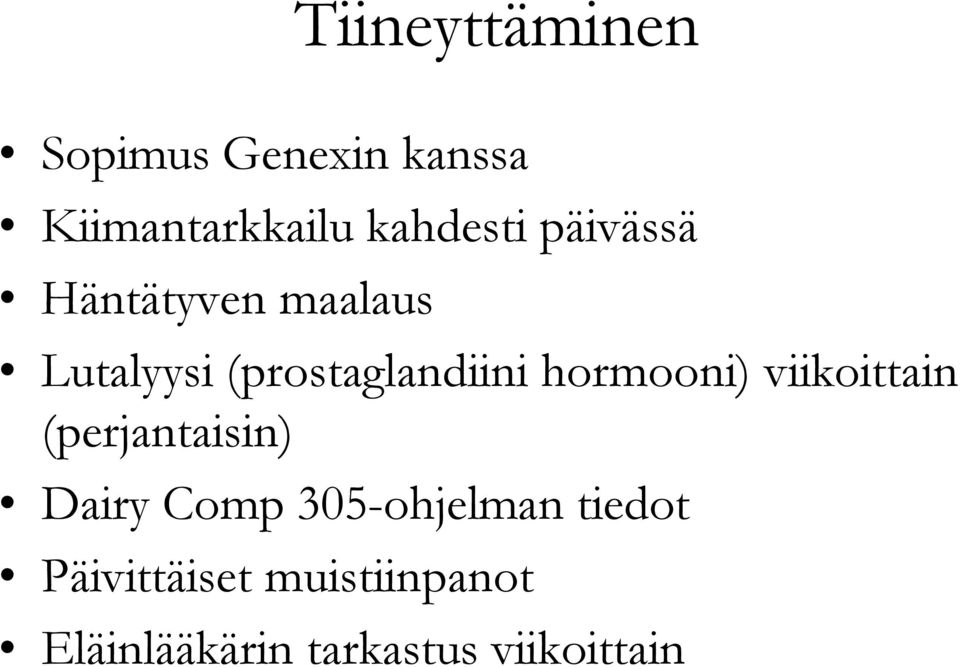 (prostaglandiini hormooni) viikoittain (perjantaisin) Dairy