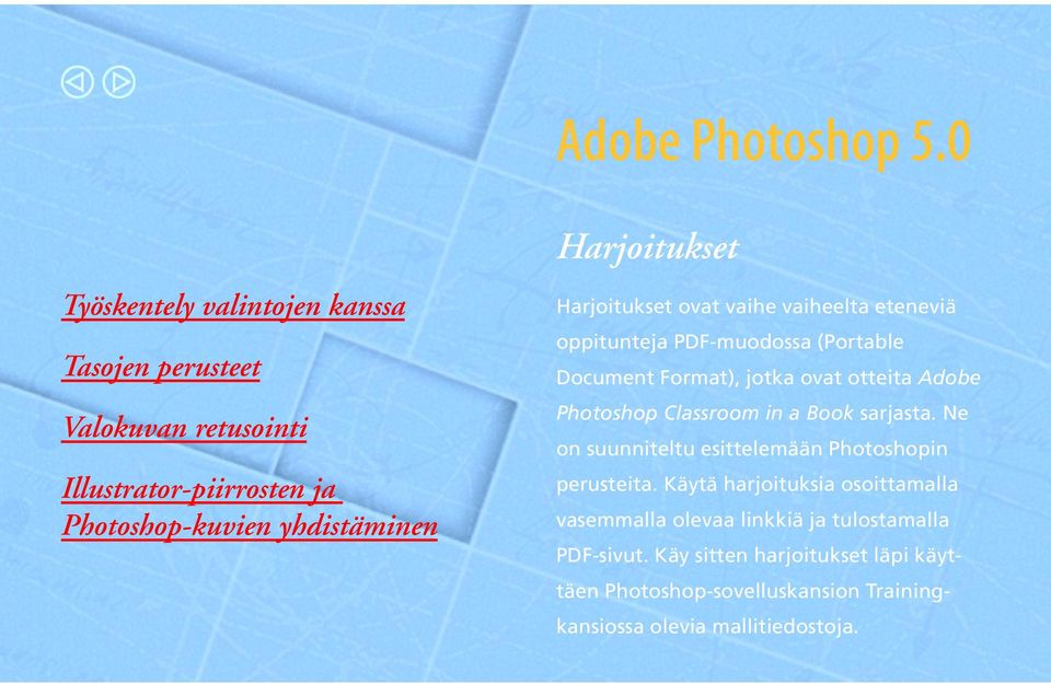 Photoshop Classroom in a Book sarjasta. Ne on suunniteltu esittelemään Photoshopin perusteita.
