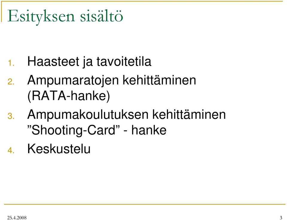 Ampumaratojen kehittäminen (RATA-hanke) 3.