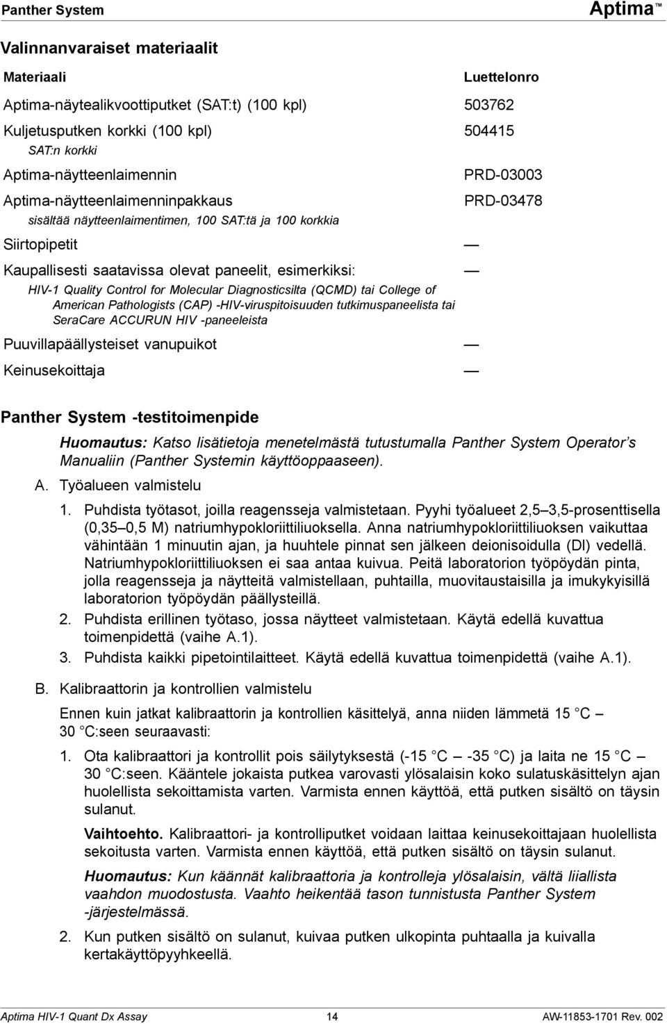 Control for Molecular Diagnosticsilta (QCMD) tai College of American Pathologists (CAP) -HIV-viruspitoisuuden tutkimuspaneelista tai SeraCare ACCURUN HIV -paneeleista Puuvillapäällysteiset vanupuikot