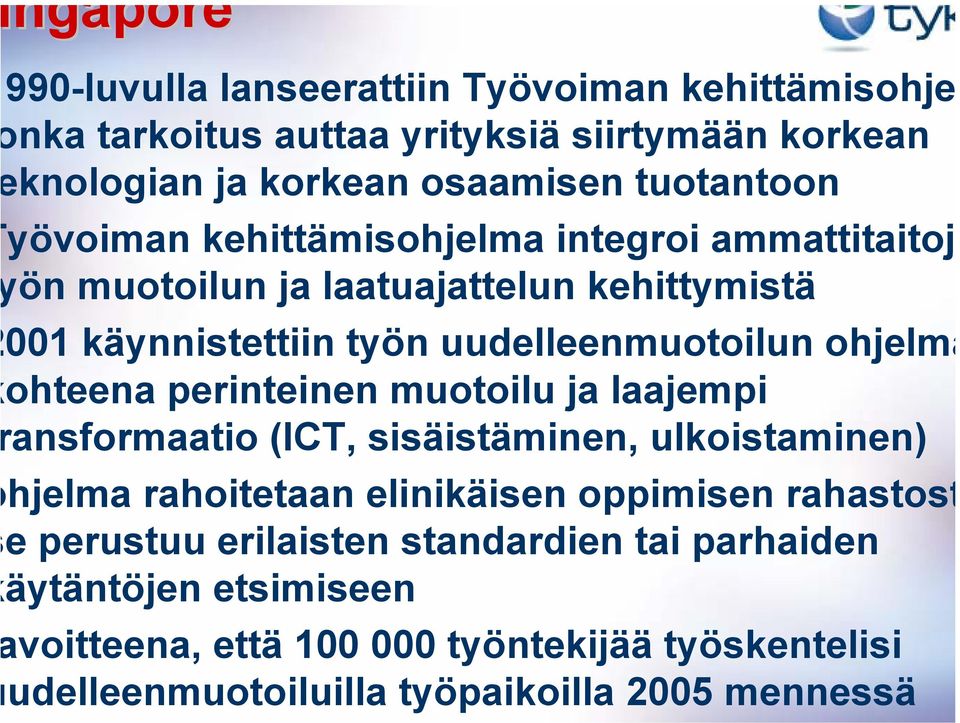 ohteena perinteinen muotoilu ja laajempi ansformaatio (ICT, sisäistäminen, ulkoistaminen) hjelma rahoitetaan elinikäisen oppimisen rahastost e