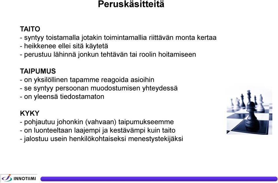 asioihin - se syntyy persoonan muodostumisen yhteydessä - on yleensä tiedostamaton KYKY - pohjautuu johonkin