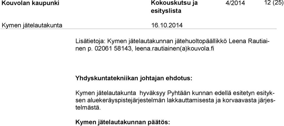 fi Yhdyskuntatekniikan johtajan ehdotus: Kymen jätelautakunta hyväksyy Pyhtään kunnan