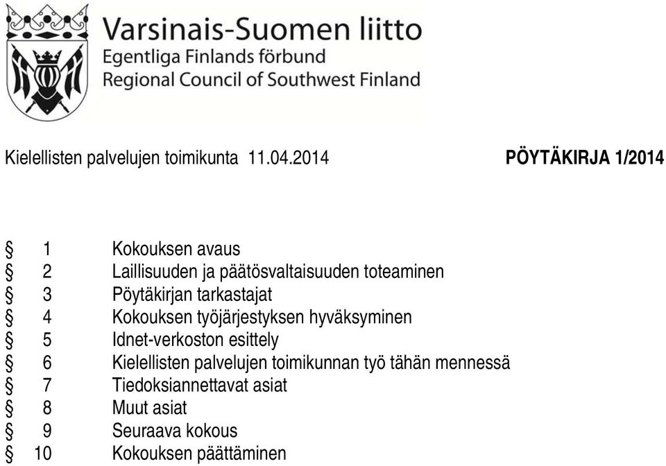 Pöytäkirjan tarkastajat 4 Kokouksen työjärjestyksen hyväksyminen 5 Idnet-verkoston