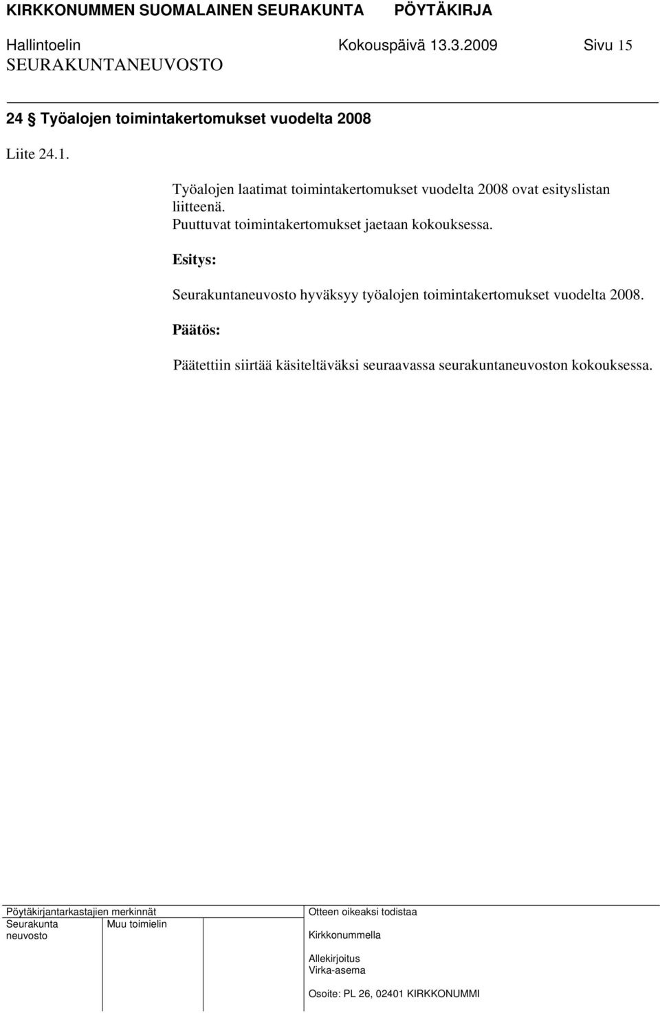 24 Työalojen toimintakertomukset vuodelta 2008 Liite 24.1.