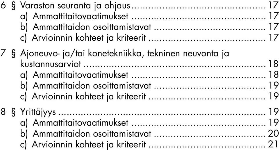 .. 18 a) Ammattitaitovaatimukset... 18 b) Ammattitaidon osoittamistavat... 19 c) Arvioinnin kohteet ja kriteerit.