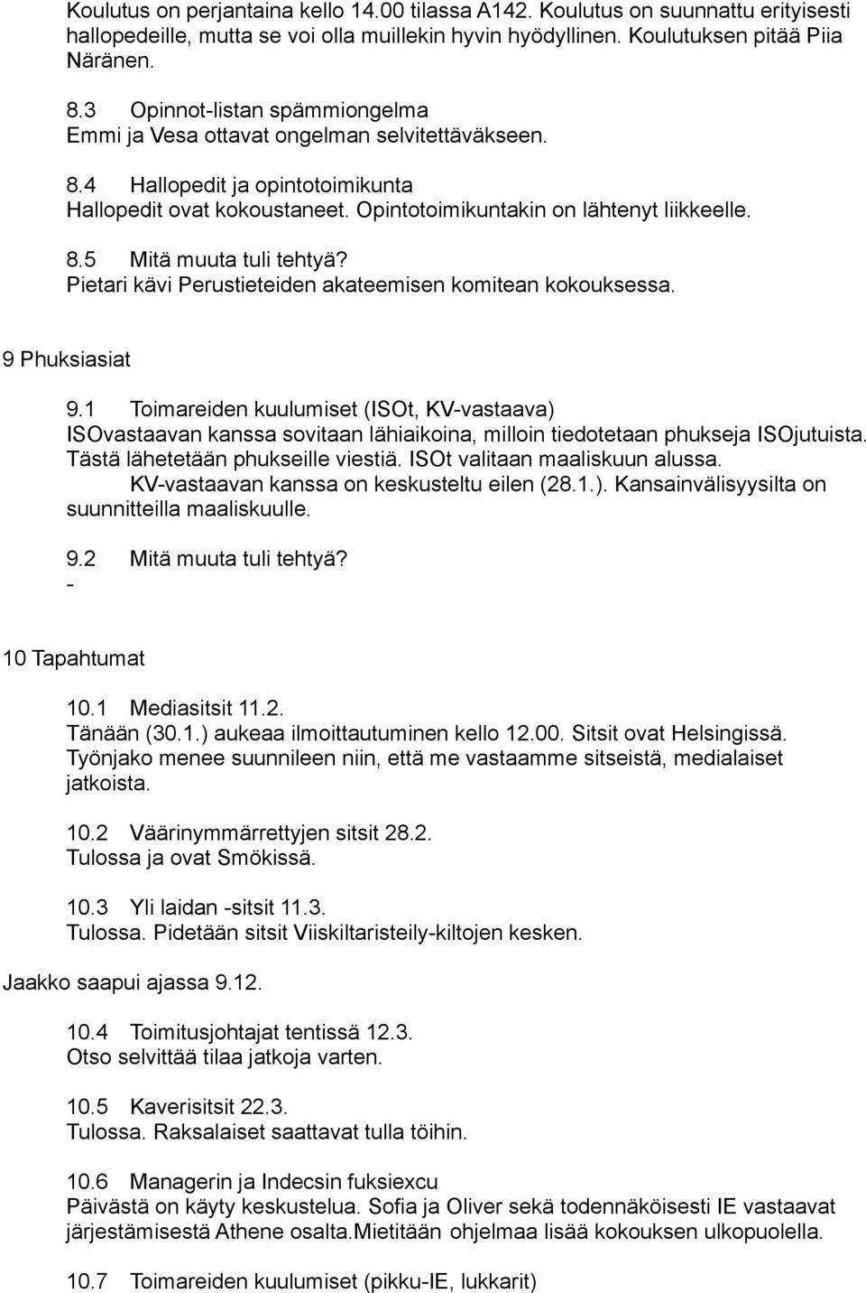 Pietari kävi Perustieteiden akateemisen komitean kokouksessa. 9 Phuksiasiat 9.