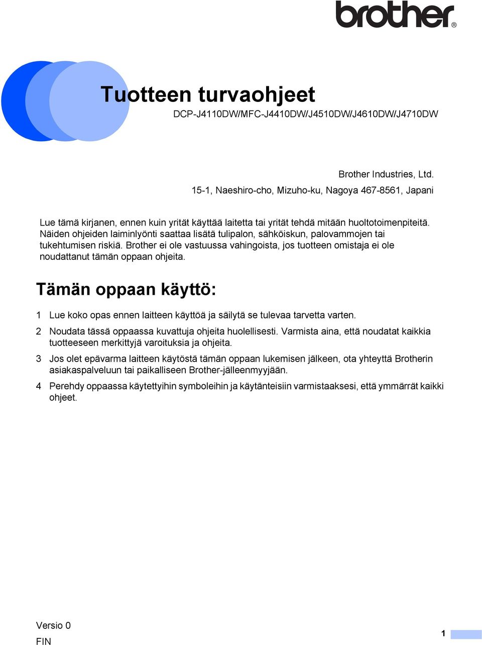 Näiden ohjeiden laiminlyönti saattaa lisätä tulipalon, sähköiskun, palovammojen tai tukehtumisen riskiä.