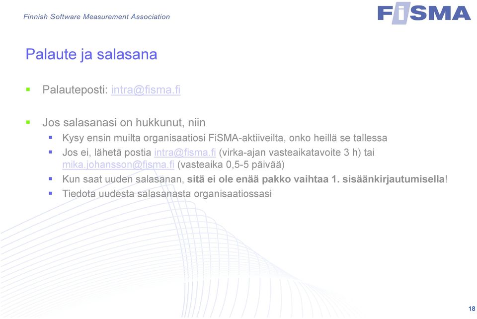 tallessa Jos ei, lähetä postia intra@fisma.fi (virka-ajan vasteaikatavoite 3 h) tai mika.