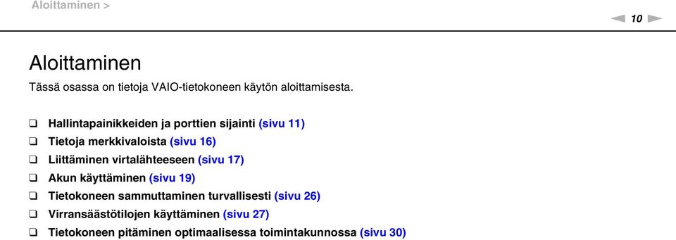 virtalähteeseen (sivu 17) Akun käyttäminen (sivu 19) Tietokoneen sammuttaminen turvallisesti (sivu